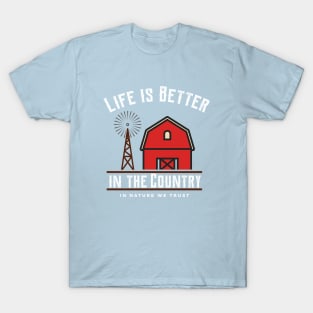 Life is Better in the Country Barn and Windmill T-Shirt